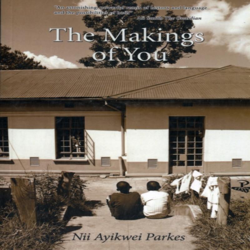 The Makings of You by Nii Ayikwei Parkes Paperback Book 9781845231590