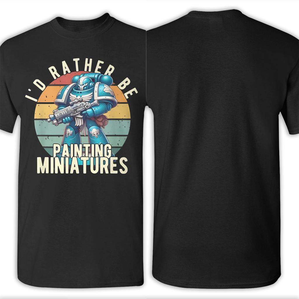 Graphic Printing Warhammered 40K T Shirt for Men Women I'd Rather Be Painting Miniatures 100% Cotton T-shirts Short Sleeve Tops