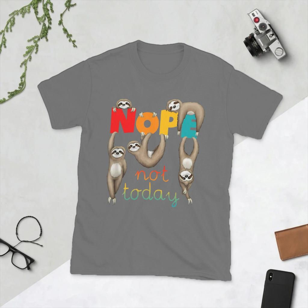 Unisex Nope Not Today T Shirts Funny Sloth Cotton Clothes Funny Short Sleeve Round Neck Tee Shirt New Arrival TShirts