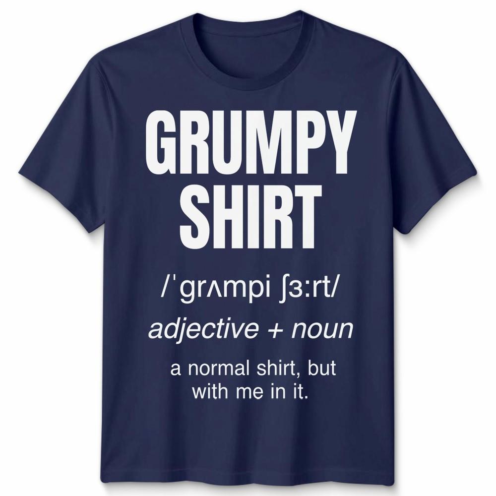 Funny Grumpy Unisex T Shirt Angry Moody Cranky Gift Sarcastic Tee