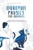 Книга Quantum Physics for Beginners : An Easy Guide for Discovering the Hidden Side of Reality One Speck At a Time