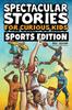 Книга Spectacular Stories for Curious Kids Sports Edition : Fascinating Tales To Inspire & Amaze Young Readers