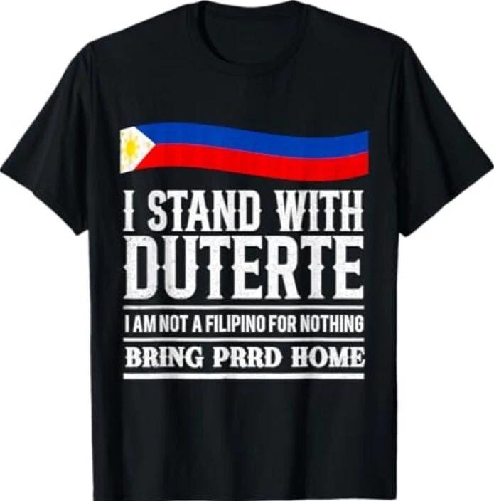 I AM NOT A FILIPINO FOR NOTHING,Support President Duterte T-Shirt