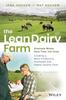 Книга The Lean Dairy Farm : Eliminate Waste, Save Time, Cut Costs - Creating a More Productive, Profitable and Higher Quality Farm