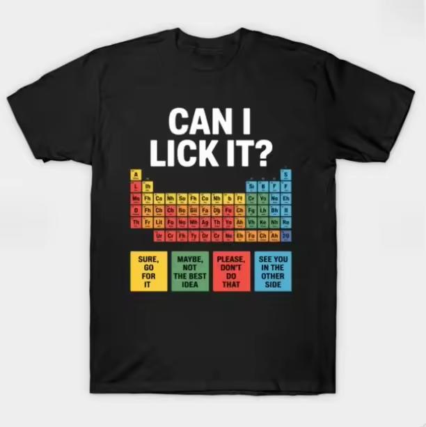 Can I Lick It Funny Cotton T-Shirts Periodic Table Science Humor Pure Cotton Tee Shirt Short Sleeve T shirt New Arrival Clothing