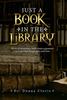 The Just a Book In the Library Book