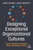 Книга Designing Exceptional Organizational Cultures : How To Develop Companies Where Employees Thrive