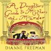 A Daughters Guide To Mothers and Murder by Dianne Freeman Hardback... 9781496745149