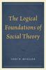 The The Logical Foundations of Social Theory Book
