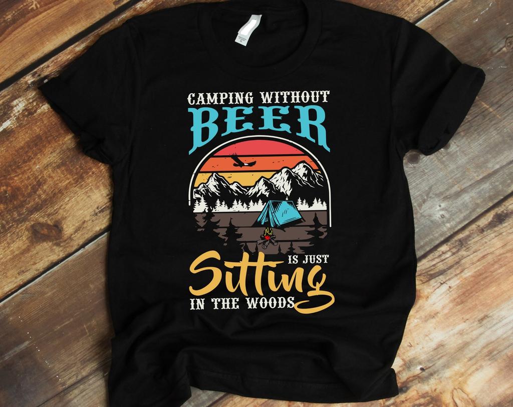 Funny Camping Tee Shirt, Camper Shirt, Beer Lover T shirt, Fishermans T shirt, Vacation Gift, Camping Without Beer Just Sitting In The Woods