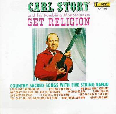 LP Пластинка CARL STORY & HIS RAMBLING MOUNTAINE - Get Religion PO272 Power Pak Gospe 1975 США Фолк Б/У