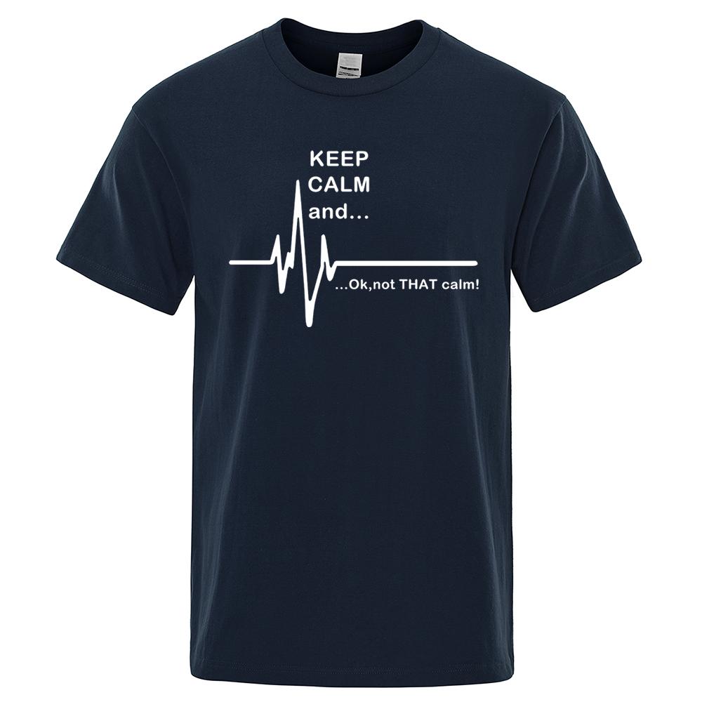 Футболка мужская Keep Calm And Ok Not That Calm уличная свободная футболка летняя футболка повседневная с круглым вырезом свободные топы