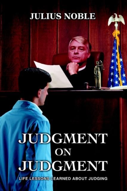The Judgment On Judgment : Life Lessons Learned About Judging Book