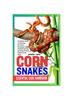 Книга Corn Snakes Essential Care Handbook : Complete Guide To Housing, Nutrition, Breeding, Health, Problem Solving, Bonding, Diverse Patterns and More