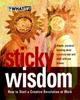 Книга Sticky Wisdom : How To Start a Creative Revolution At Work