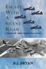 Книга Escape with a Silent Roar : A Trilogy of Three World War II Pilots Including A P-38 Fighter In Combat Missions Over Europe