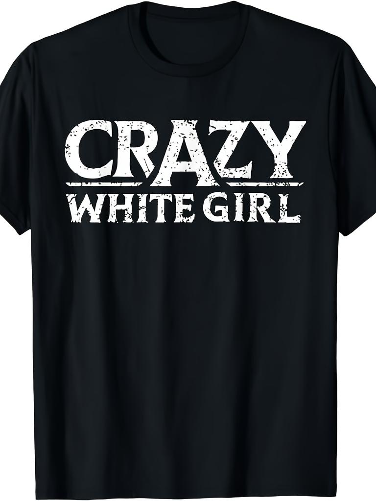 Crazy White Girl Funny Girl SayingT-ShirtSame for men and women short-sleeved printe