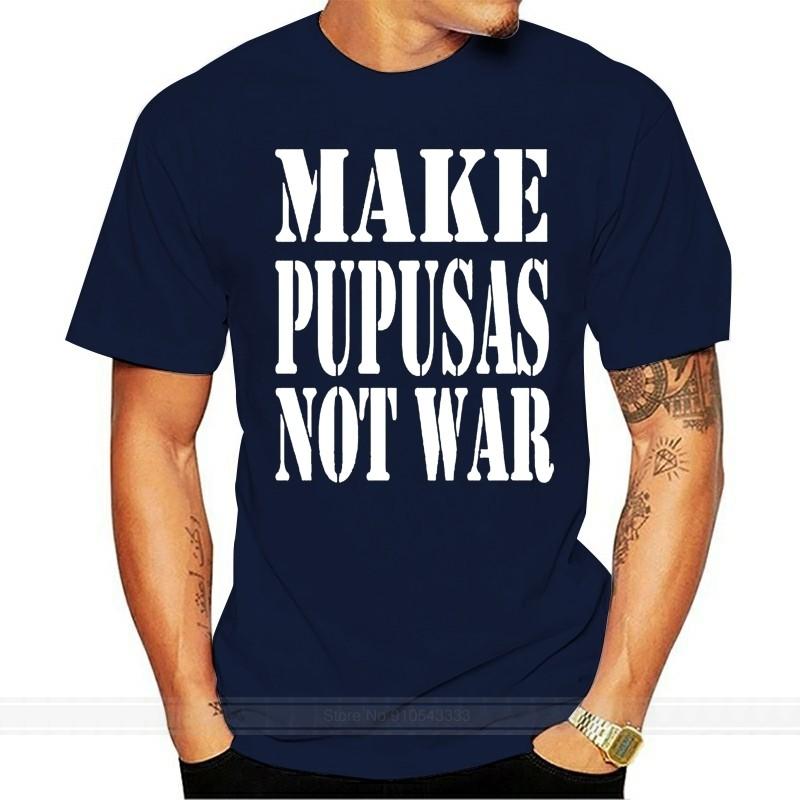 Make Pupusas Not War TShirt El Salvador Salvadorian Love Size S5XL cotton tshirt men summer fashion tshirt euro size