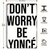 Aluminum Wall Sign 'Don't Worry' Inspired By Beyoncé. A Frameless, Rectangular Art for Home, Office, with Motivational Quote.
