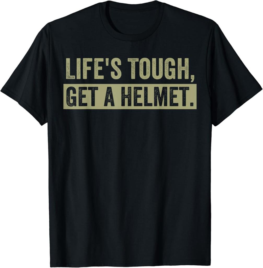 Life_s Tough Get a Helmet Man Funny Vintage Gift Unisex T-Shirt