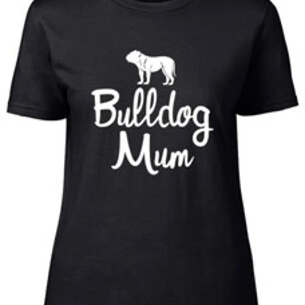 Bulldog Mum Fitted Daunisex Ladies T Shirt Vintage Designer Clothes Graphic Top For Everyday Wear Stylish Homme Slightly