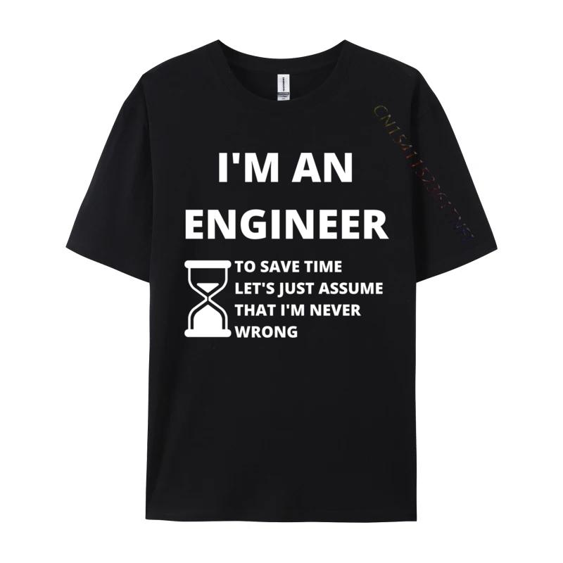Im An Engineer Funny Sarcastic Engineering T Shirt Casual Teeshirts Fall Coupons Family Unisex T Shirt Family Free Shipping