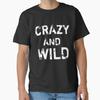 Get Crazy Get Wild Классическая футболка Футболка Сделано в США/Австралии Размер S-2XL Унисекс футболка