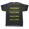 Funny Burpees Graphic T Shirts Men Women Pure Cotton Humor Streetwear Tee Shirt Short Sleeve Unisex Loose Clothing