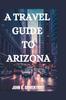 Книга A Travel Guide To Arizona
