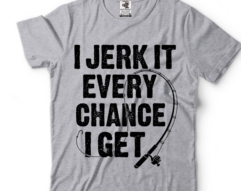 Mens Funny Shirt Fishing Joke Shirt Rude Offensive Fishing Shirts Humorous Gifts Funny Fishing Tee Gift For Men Fisherman Gifts For Him