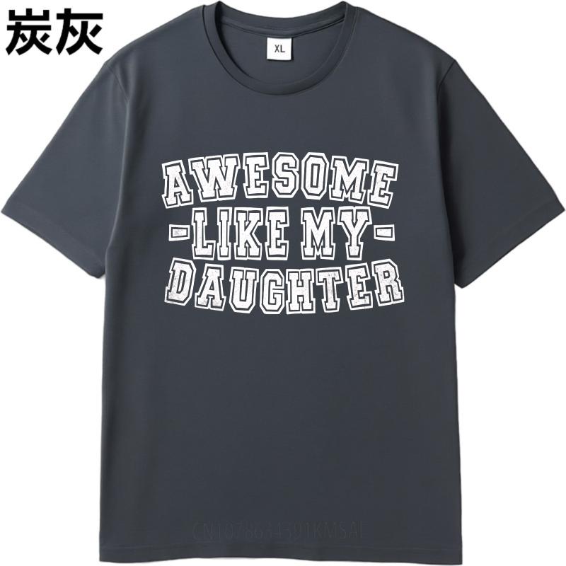 Graphic Summer For Him tshirt Awesome Like My Daughter Short Sleeve New Arrived Crew Neck Tee Shirt Everyday Tee Premium Gift