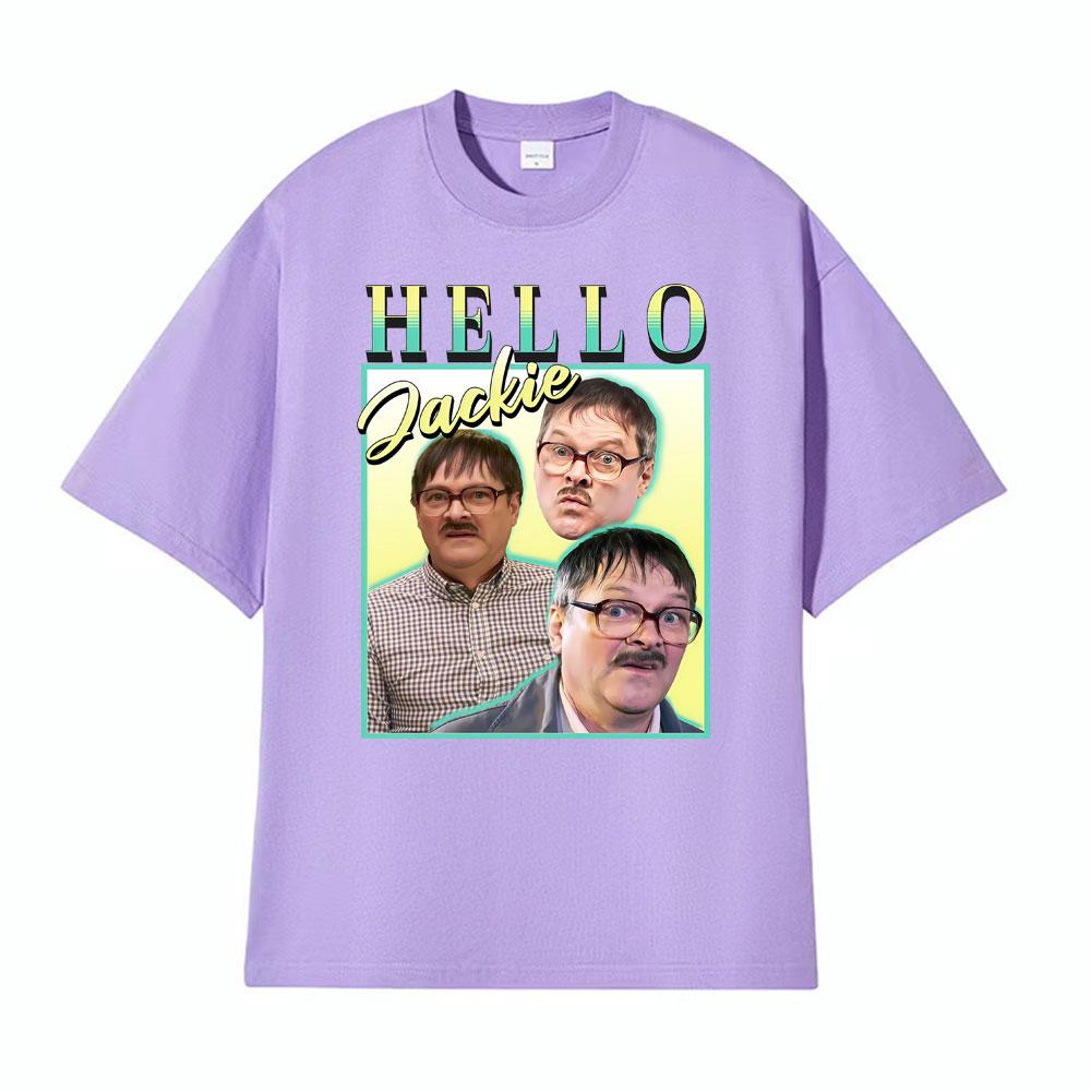 Hello Jackie Jim Friday Night Dinner Homage Funny Meme Tshirt Men Women Vintage Loose T Shirts Man Hot Sale Pure Cotton T Shirt
