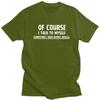 Male Talk To Myself Funny Sarcasm Meme T Shirt Round Neck Short Sleeve 100 Cotton TShirt Novelty Streetwear Clothing