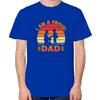 I Am A Proud Dad Retro Graphic T Shirts Summer Tops Tshirt New Arrival Goods Unisex Short Sleeve Tee Cotton Print T Shirt