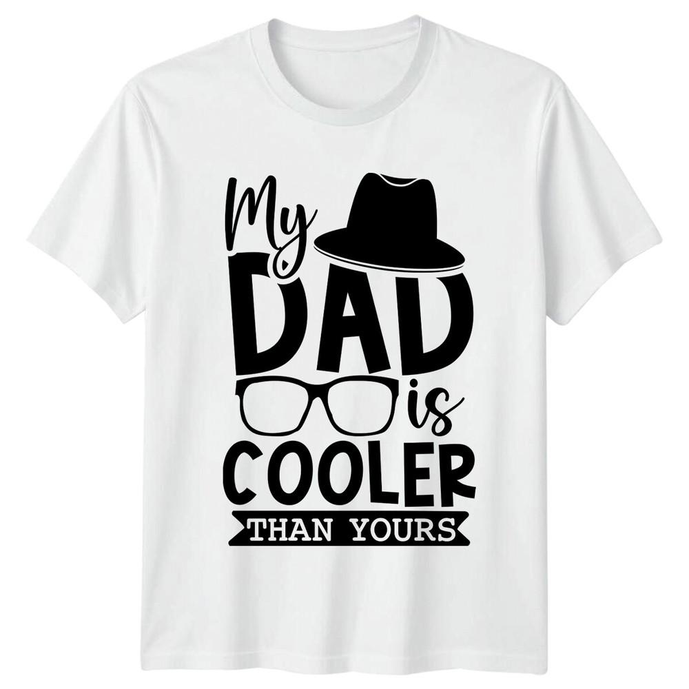 My Dad Is Cooler Than Yours Fathers Day Unisexs TShirt Funny Gift
