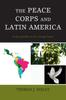 Книга The Peace Corps and Latin America : In the Last Mile of U.S. Foreign Policy