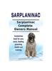 Книга Sarplaninac. Sarplaninac Complete Owners Manual. Sarplaninac Book for Care, Costs, Feeding, Grooming, Health and Training.