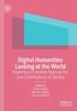 The Digital Humanities Looking At the World : Exploring Innovative Approaches and Contributions To Society Book