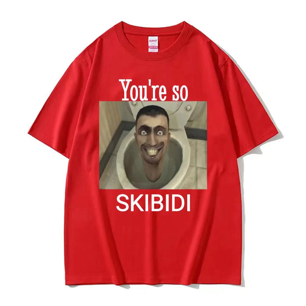 Youre So Skibidi Graphic T Shirt Skibidi Toilet Funny Meme Tshirts for Unisex Women Harajuku Hip Hop Oversized Cotton Tshirt Top