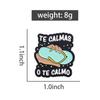 Mom Humor Joke Enamel Pins Custom TE CALMAS O TE CALMO Brooches Lapel Badges Funny Jewelry Gift for Kids Friends