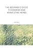 Книга The Beginner's Guide To Growing and Harvesting Herbs
