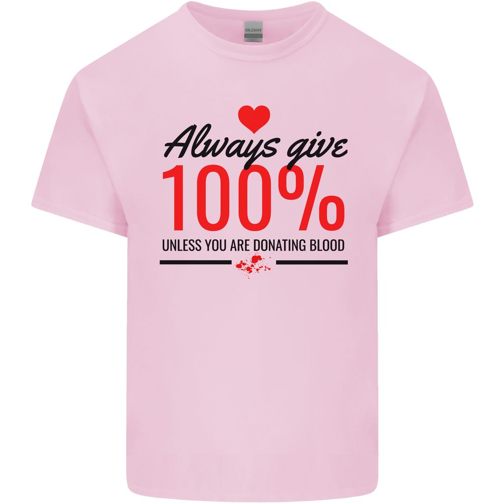 Always Give 100 Unless Blood Funny Donor Unisexs Light Cotton TShirt