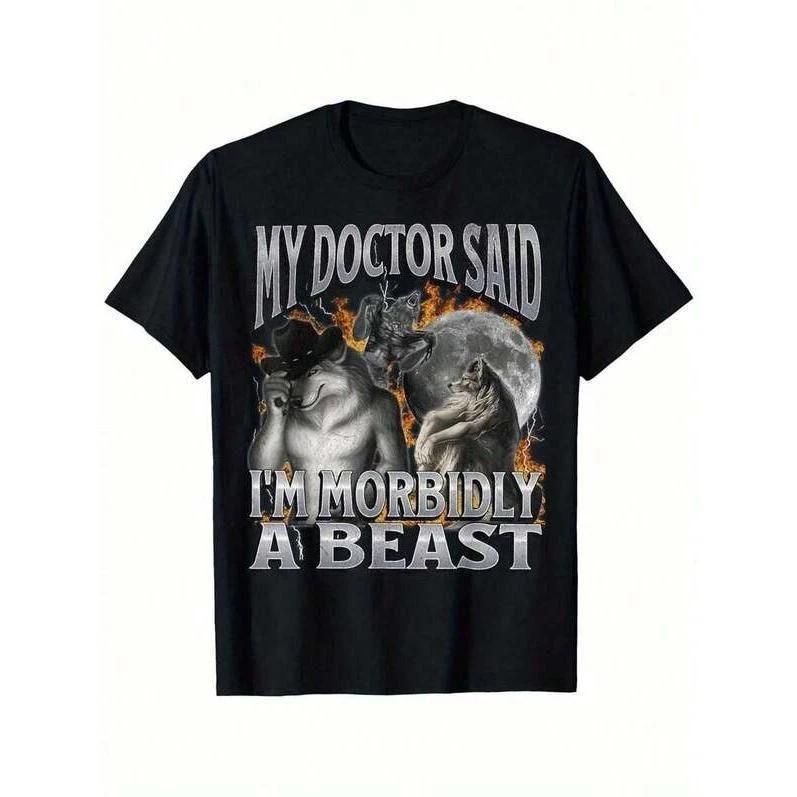 Funny Werewolf Meme T-Shirt - 'My Doctor Said I'm Morbidly A Beast' Graphic, 100