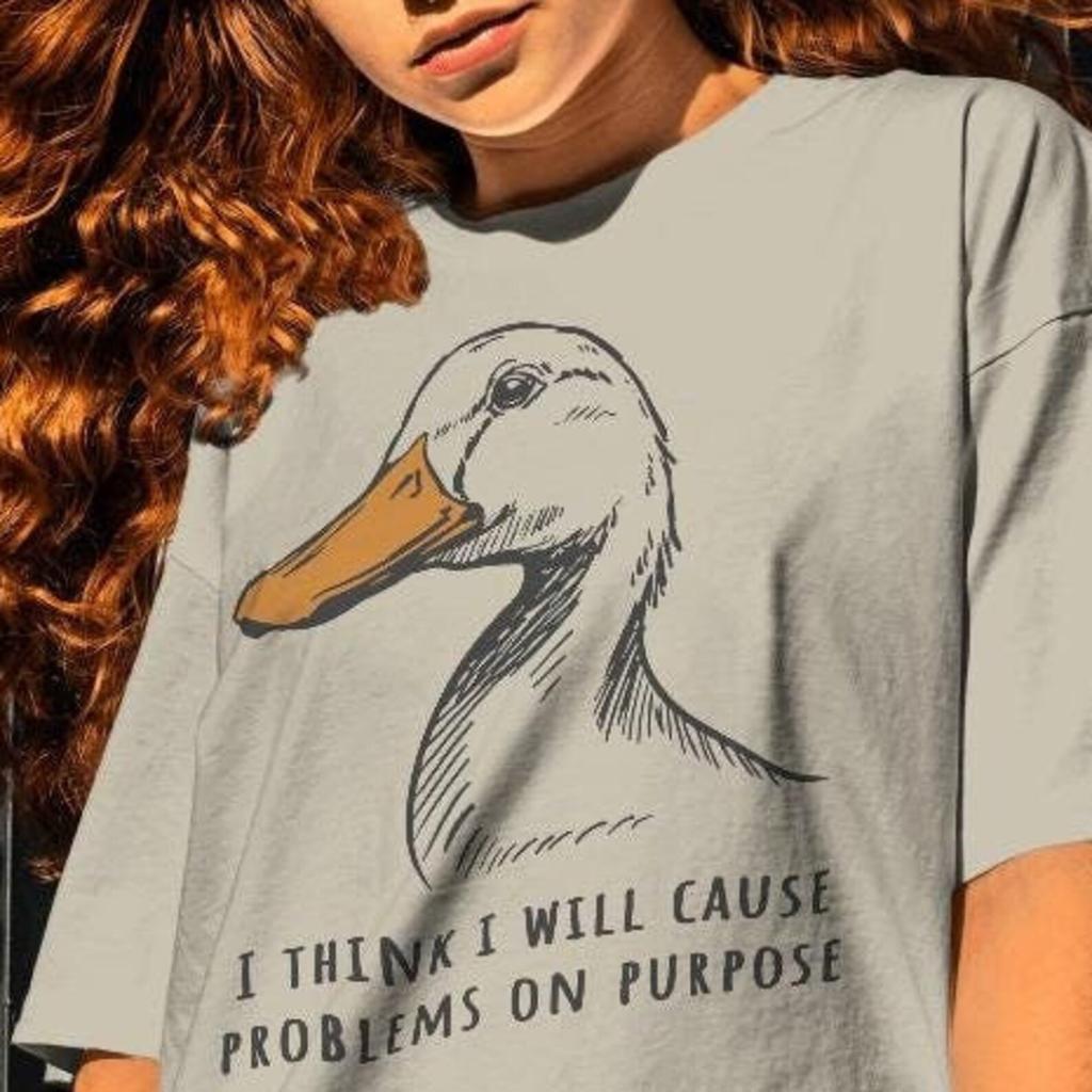 Funny Goose Graphic Shirt: I Will Cause Problems On Purpose