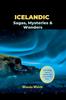 Книга Icelandic Sagas, Mysteries & Wonders : Fascinating Tales of Iceland, the Land of Fire & Ice