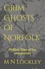 Книга Grim Ghosts of Norfolk : Chilling Tales of the Unexplained