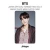 BTS ОФИЦИАЛЬНАЯ ФАН-ВСТРЕЧА В ЯПОНИИ VOL.5 MAGIC SHOP МИНИ-ФОТОКАРТОЧКА Официальная фотокарточка