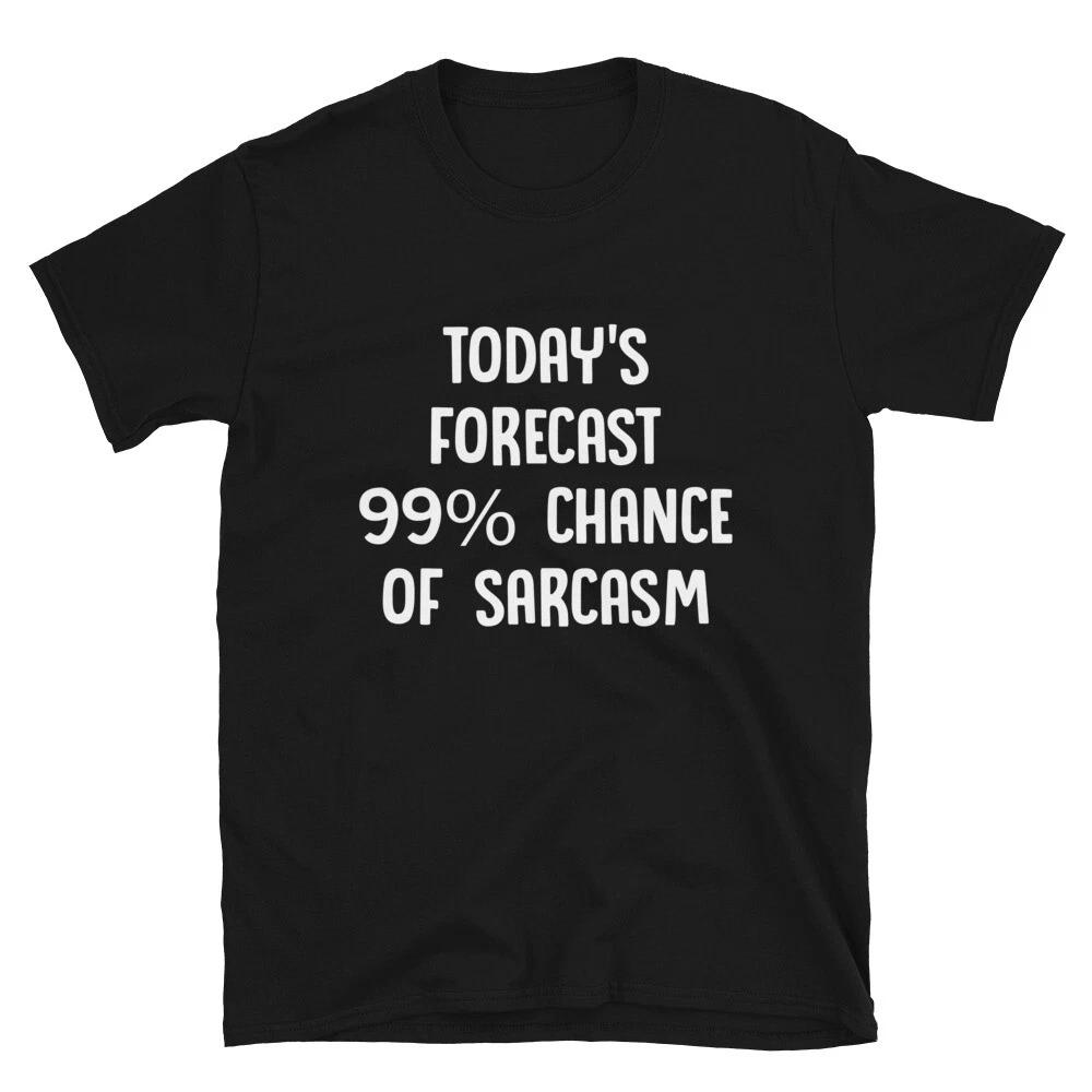 TODAY S FORECAST 99 Graphic Novelty Humor T-Shirt