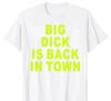 Novelty Big Dick Is Back In Town T Shirts Graphic Adult Sex Joke T-shirt Mens Clothing Cotton Streetwear Short Sleeve T-shirt