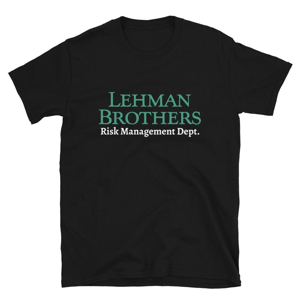 Lehman Brothers Risk Management Dept Investment Unisex T-Shirt